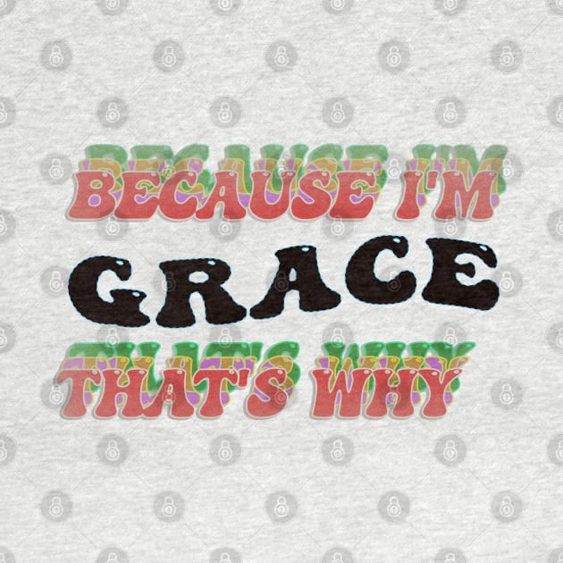 BECAUSE I AM GRACE - THAT'S WHY by elSALMA